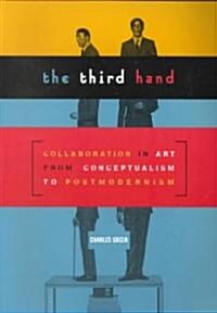 Third Hand: Collaboration in Art from Conceptualism to Postmodernism (Paperback)