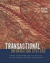 Transactional Information Systems: Theory, Algorithms, and the Practice of Concurrency Control and Recovery (Hardcover)