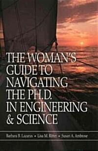 The Womans Guide to Navigating the Ph.D. in Engineering & Science (Paperback)