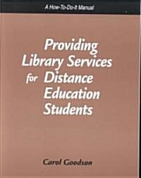 Providing Library Services for Distance Education Students: A How-To-Do It Manual (Paperback)