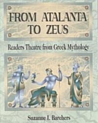 From Atalanta to Zeus: Readers Theatre from Greek Mythology (Paperback)