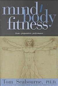 Mind/Body Fitness: Focus, Preparation, Performance (Paperback)