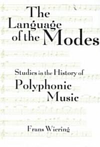 The Languages of the Modes: Studies in the History of Polyphonic Modality (Hardcover)