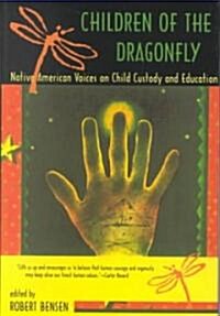 Children of the Dragonfly: Native Americans Voices on Child Custody and Education (Hardcover)