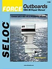 Force Outboards, 1984-99 Repair Manual: Covers All 3-150 HP, 1-4 Cylinder 2-Stroke Models (Paperback)