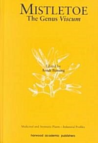Mistletoe: The Genus Viscum (Hardcover)