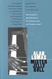 Mister Jelly Roll: The Fortunes of Jelly Roll Morton, New Orleans Creole and Inventor of Jazz (Paperback)