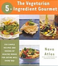 The Vegetarian 5-Ingredient Gourmet: 250 Simple Recipes and Dozens of Healthy Menus for Eating Well Every Day: A Cookbook (Paperback)