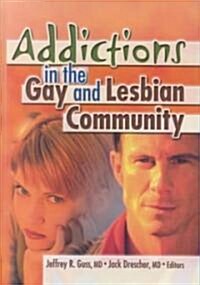 Addictions in the Gay and Lesbian Community (Hardcover)