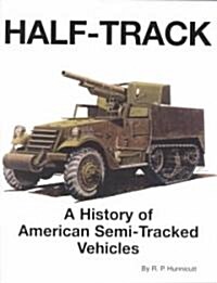 Half-Track: A History of American Semi-Tracked Vehicles (Hardcover)