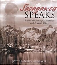 Sacagawea Speaks: Beyond the Shining Mountains with Lewis Clark (Hardcover)
