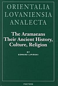 The Aramaeans: Their Ancient History, Culture, Religion (Hardcover)