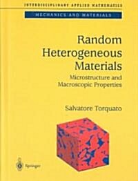 Random Heterogeneous Materials: Microstructure and Macroscopic Properties (Hardcover, 2001. Corr. 2nd)