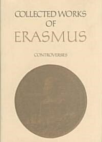 Collected Works of Erasmus: Controversies, Volume 77 (Hardcover, Volume 77)
