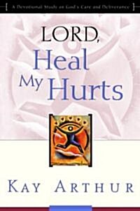 [중고] Lord, Heal My Hurts: A Devotional Study on Gods Care and Deliverance (Paperback, Updated, Expand)