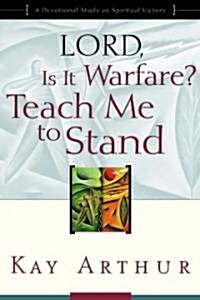 Lord, Is It Warfare? Teach Me to Stand: A Devotional Study on Spiritual Victory (Paperback, Updated, Expand)