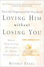 Loving Him Without Losing You: How to Stop Disappearing and Start Being Yourself (Paperback, Revised)