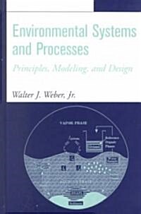 Environmental Systems and Processes: Principles, Modeling, and Design (Hardcover)