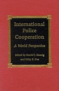 International Police Cooperation: A World Perspective (Hardcover)