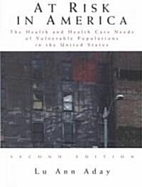At Risk in America: The Health and Health Care Needs of Vulnerable Populations in the United States (Hardcover, 2)