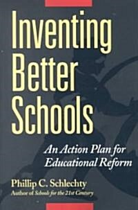 Inventing Better Schools: An Action Plan for Educational Reform (Paperback)