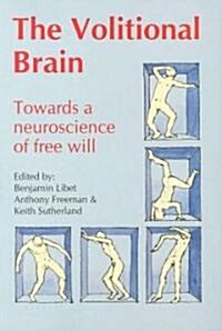 Volitional Brain : Towards a Neuroscience of Freewill (Paperback)