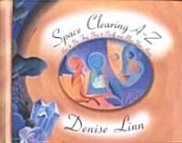 Space Clearing A-Z: How to Use Feng Shui to Purify and Bless Your Home (Hardcover)