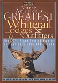 North Americas Greatest Whitetail Lodges & Outfitters (Paperback)