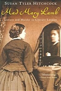 Mad Mary Lamb : Lunacy and Murder in Literary London (Paperback)