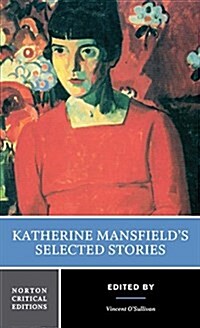 Katherine Mansfields Selected Stories: A Norton Critical Edition (Paperback)
