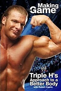 Triple H Making the Game: Triple Hs Approach to a Better Body (Paperback)