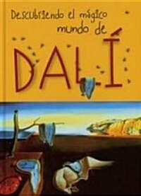 Descubriendo el magico mundo de Dali/ Discovering the Magical World of Dali (Hardcover)