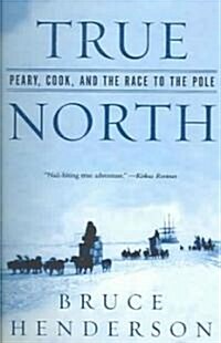 True North: Peary, Cook, and the Race to the Pole (Paperback)