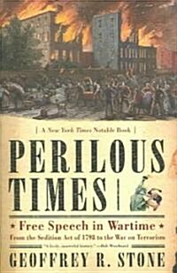 Perilous Times: Free Speech in Wartime: From the Sedition Act of 1798 to the War on Terrorism (Paperback)
