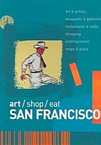 Art/Shop/Eat: San Francisco (Paperback)