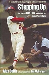 Stepping Up: The Story of Curt Flood and His Fight for Baseball Players Rights (Hardcover)
