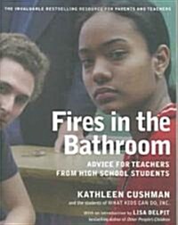 Fires in the Bathroom: Advice for Teachers from High School Students (Paperback, Revised)