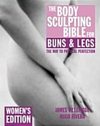 The Body Sculpting Bible for Buns & Legs: Womens Edition (Paperback)