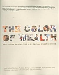 The Color Of Wealth : The Story Behind the U.S Racial Wealth Divide (Paperback)