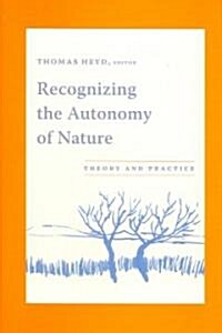 Recognizing the Autonomy of Nature: Theory and Practice (Hardcover)