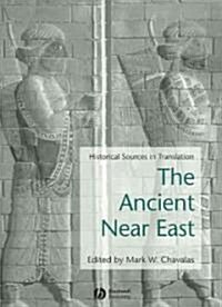 Ancient Near East: Historical Sources in Translation (Paperback)