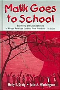 Malik Goes to School: Examining the Language Skills of African American Students from Preschool-5th Grade (Hardcover)