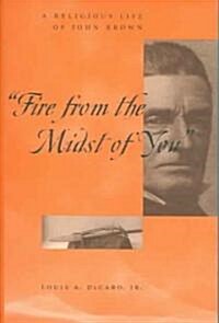 Fire from the Midst of You: A Religious Life of John Brown (Paperback)