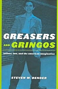 Greasers and Gringos: Latinos, Law, and the American Imagination (Paperback)