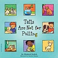 Tails Are Not for Pulling (Paperback)