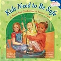 Kids Need to Be Safe: A Book for Children in Foster Care (Paperback)