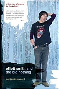 Elliott Smith and the Big Nothing (Paperback)