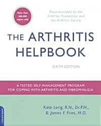 The Arthritis Helpbook: A Tested Self-Management Program for Coping with Arthritis and Fibromyalgia (Paperback, 6)