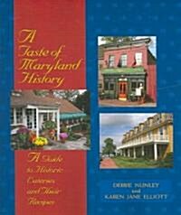A Taste of Maryland History: A Guide to Historic Eateries and Their Recipes (Paperback)