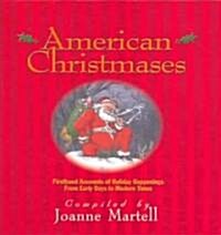 American Christmases: Firsthand Accounts of Holiday Happenings from Early Days to Modern Times (Hardcover)